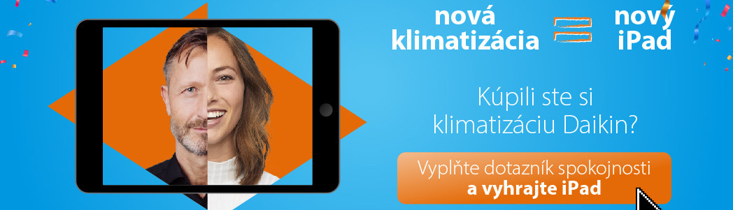 Vyhraj nový Ipad! 🤩🎉Ak si si kúpil klimatizáciu Daikin, stačí len vyplniť dotazník spokojnosti.👏🎉✅Zapojte sa do online prieskumu DAIKIN a vyhraj iPad! Online dotazník spolu s podmienkami prieskumu nájdete na adrese www.daikin.sk/sk_sk/csi.html.

Súťaž prebieha od 1.4.2022 do 30.4.2023.